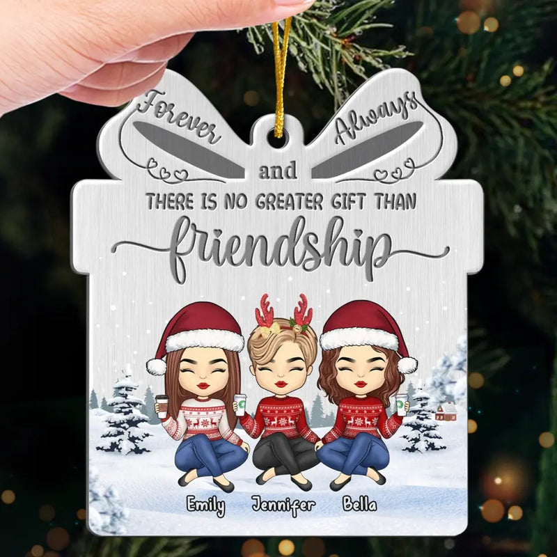 There Is No Greater Gift Than Friendship - Bestie Personalized Custom Ornament - Metal Custom Shaped - Christmas Gift For Best Friends, BFF, Sisters
