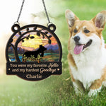 You Have Left My Life But You Will Never Leave My Heart - Memorial Personalized Window Hanging Suncatcher - Sympathy Gift For Pet Owners, Pet Lovers