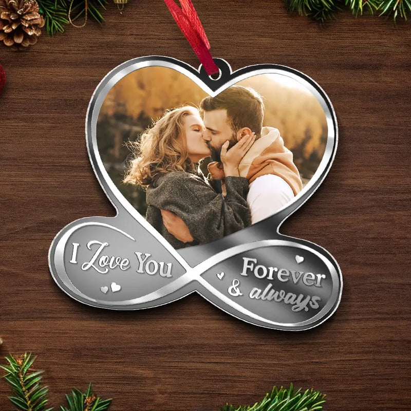 Custom Photo I Love You Forever & Always - Couple Personalized Custom Mirrored Acrylic Ornament - Christmas Gift For Husband Wife, Anniversary