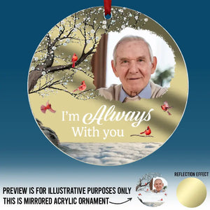 Custom Photo I'm Always With You - Memorial Personalized Custom Mirrored Acrylic Ornament - Sympathy Gift, Christmas Gift For Family Members