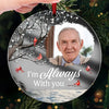 Custom Photo I'm Always With You - Memorial Personalized Custom Mirrored Acrylic Ornament - Sympathy Gift, Christmas Gift For Family Members