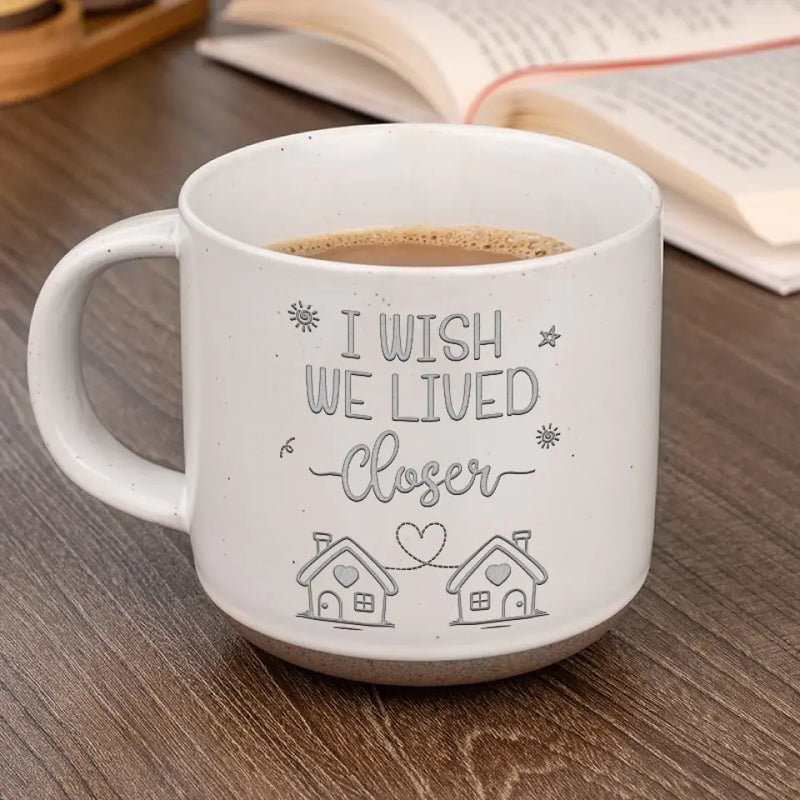 Wish We Lived Closer - Bestie Personalized Custom Pottery Mug - Gift For Best Friends, BFF, Sisters