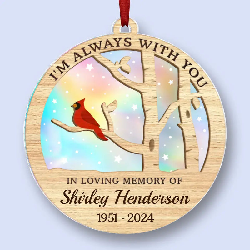 I'm Always With You - Memorial Personalized Custom Hologram Ornament - Sympathy Gift, Christmas Gift For Family Members