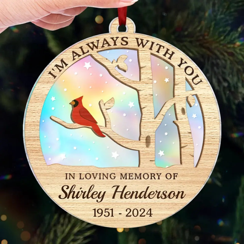 I'm Always With You - Memorial Personalized Custom Hologram Ornament - Sympathy Gift, Christmas Gift For Family Members