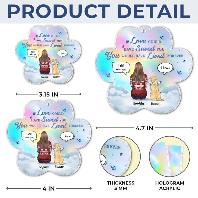 If Love Could Have Saved You, You Would Have Lived Forever - Memorial Personalized Custom Hologram Ornament - Sympathy Gift, Christmas Gift For Pet Owners, Pet Lovers