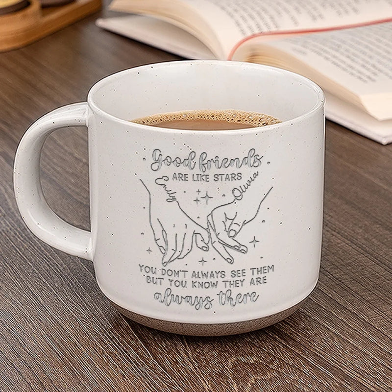 Good Friends Are Like Stars - Bestie Personalized Custom Pottery Mug - Gift For Best Friends, BFF, Sisters