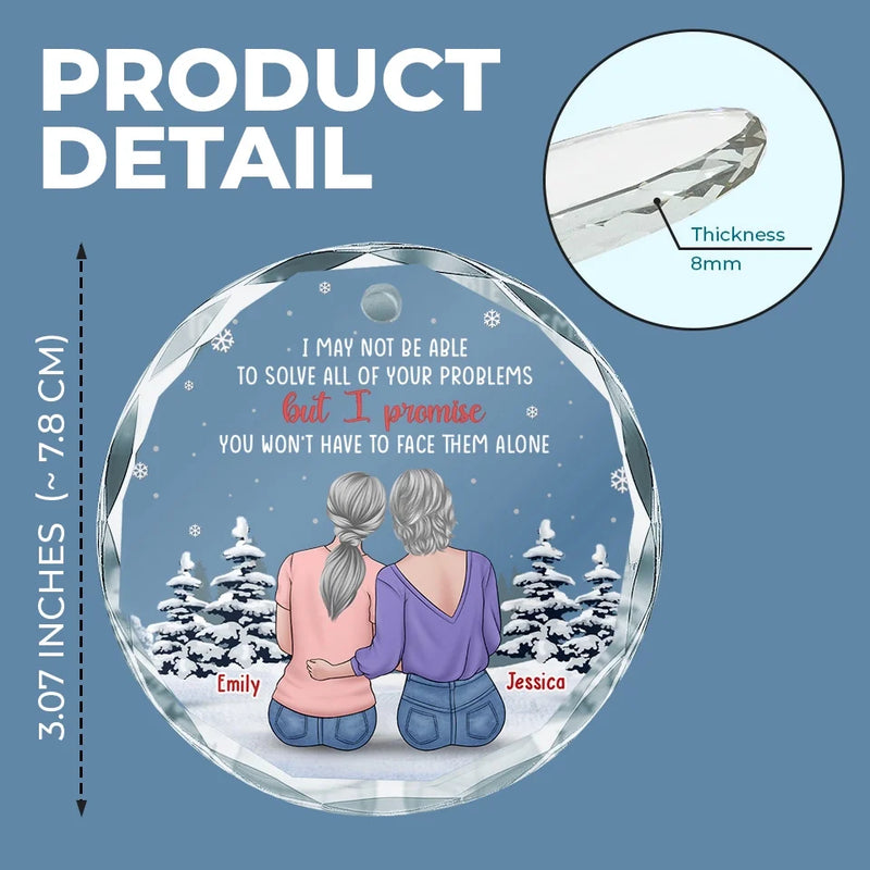 I Promise To Be Always There When You Need Me - Bestie Personalized Custom Circle Glass Ornament - Christmas Gift For Best Friends, BFF, Sisters