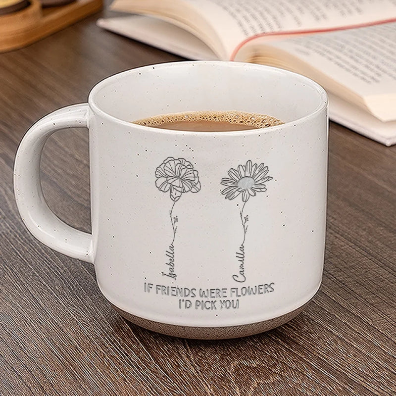 In The Field Of Friendship, You Are The Rarest Flower - Bestie Personalized Custom Pottery Mug - Gift For Best Friends, BFF, Sisters
