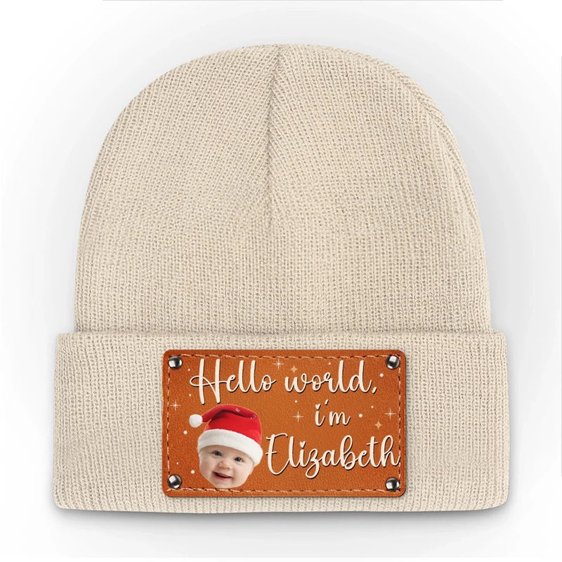 Custom Photo Hello World I'm Baby - Family Personalized Custom Baby Beanie Hat - Christmas Gift For Baby Kids, Newborn Baby