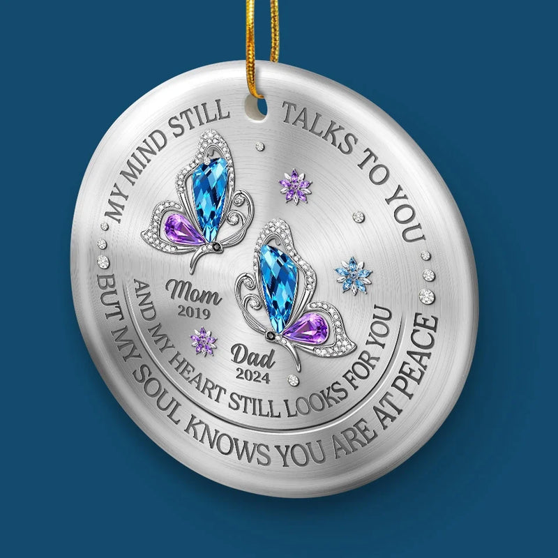 My Mind Still Talks To You And My Heart Still Looks For You - Memorial Personalized Custom Ornament - Ceramic Round Shaped - Sympathy Gift, Christmas Gift For Family Members