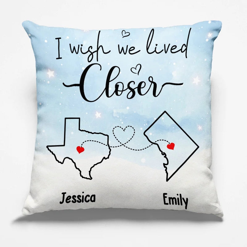 I Wish We Lived Closer - Bestie Personalized Custom Pillow - Gift For Best Friends, BFF, Sisters