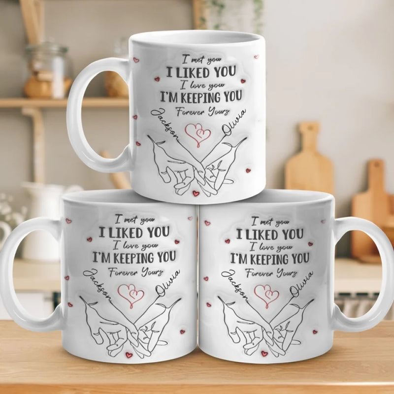 I Met You I Loved You I'm Keeping You - Couple Personalized Custom 3D Inflated Effect Printed Mug - Gift For Husband Wife, Anniversary