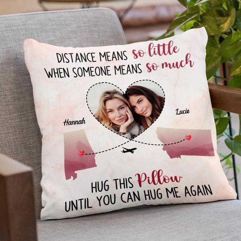 Custom Photo Distance Means So Little When Someone Means So Much - Bestie Personalized Custom Pillow - Gift For Best Friends, BFF, Sisters