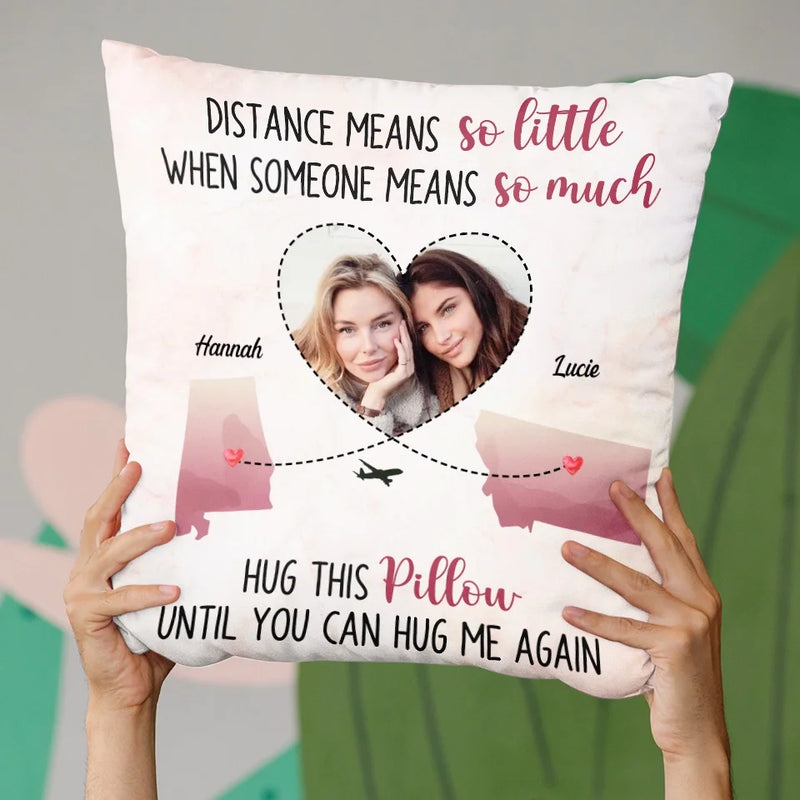 Custom Photo Distance Means So Little When Someone Means So Much - Bestie Personalized Custom Pillow - Gift For Best Friends, BFF, Sisters