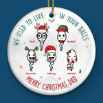 Thanks For Not Pulling Out - Family Personalized Custom Ornament - Ceramic Round Shaped - Christmas Gift For Dad, Grandpa