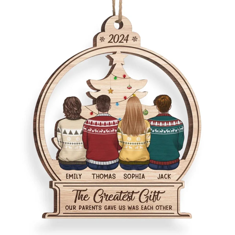 The Greatest Gift Our Parents Gave Us - Family Personalized Custom Ornament - Wood Custom Shaped - Christmas Gift For Family Members, Siblings, Brothers, Sisters
