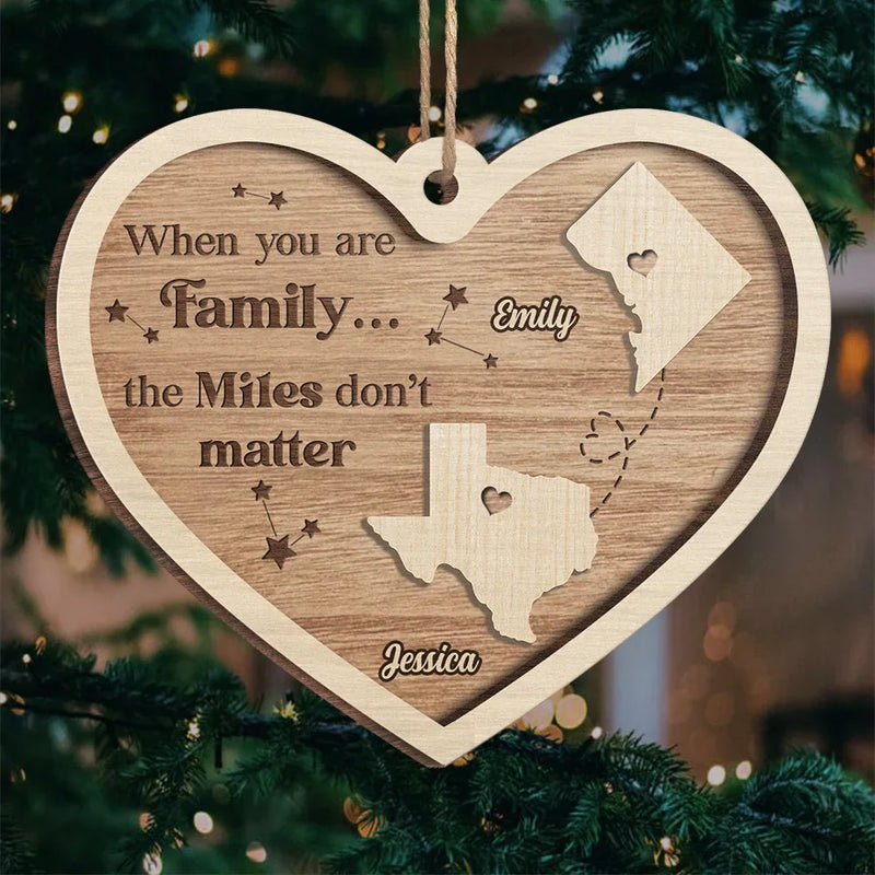 When You Are Family The Miles Don't Matter - Family Personalized Custom Ornament - Wood Custom Shaped - Christmas Gift For Family Members