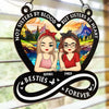 Sisters Make The Best Of Friends - Bestie Personalized Window Hanging Suncatcher Ornament - Gift For Best Friends, BFF, Sisters