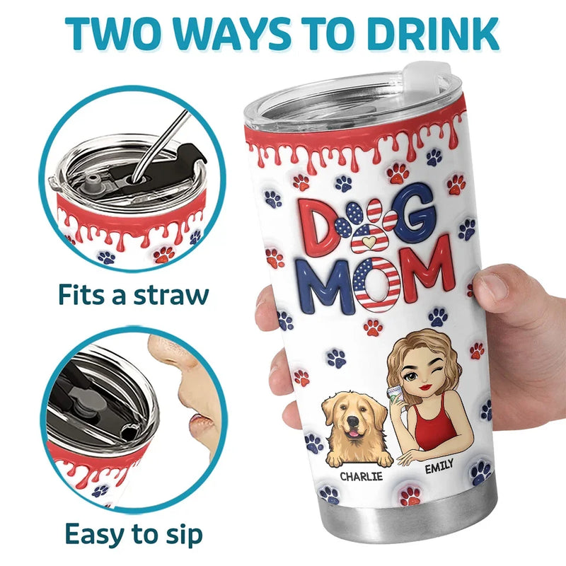 Being A Pet Mom Makes Every Day Brighter - Dog & Cat Personalized Custom 3D Inflated Effect Printed Tumbler - Gift For Pet Owners, Pet Lovers