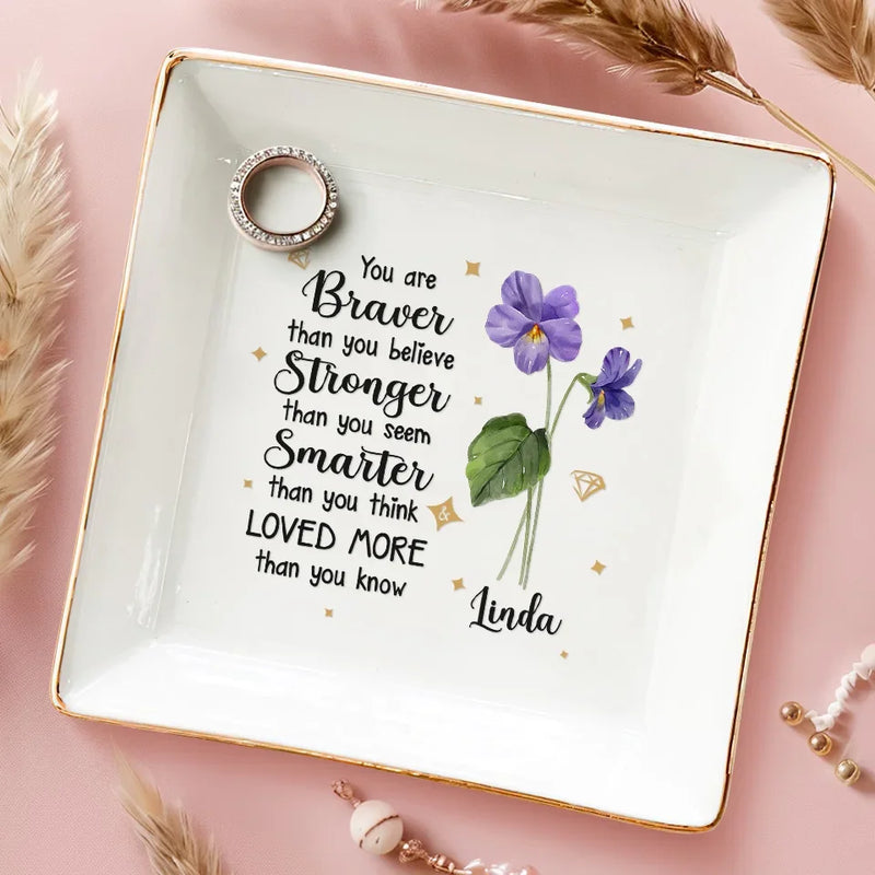 You Are Braver Than Your Believe - Bestie Personalized Custom Jewelry Dish - Gift For Best Friends, BFF, Sisters