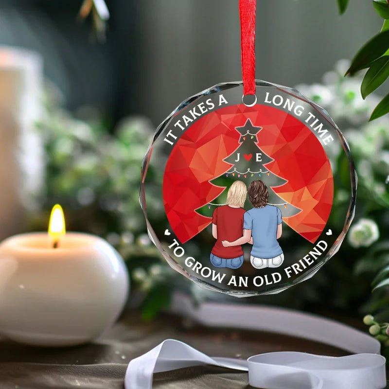 It Takes A Long Time To Grow An Old Friend - Bestie Personalized Custom Circle Glass Ornament - Christmas Gift For Best Friends, BFF, Sisters