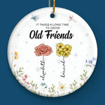 It's Takes A Long Time To Grow An Old Friend - Bestie Personalized Custom Ornament - Ceramic Round Shaped - Christmas Gift For Best Friends, BFF, Sisters