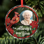 Custom Photo I'm Always With You - Memorial Personalized Custom Circle Glass Ornament - Sympathy Gift, Christmas Gift For Family