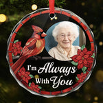 Custom Photo I'm Always With You - Memorial Personalized Custom Circle Glass Ornament - Sympathy Gift, Christmas Gift For Family