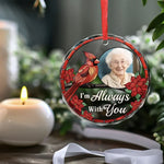 Custom Photo I'm Always With You - Memorial Personalized Custom Circle Glass Ornament - Sympathy Gift, Christmas Gift For Family