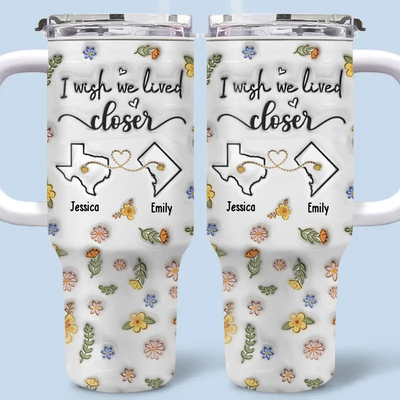 Distance Makes The Friendship Stronger - Bestie Personalized Custom 3D Inflated Effect Printed 40 Oz Stainless Steel Tumbler With Handle - Gift For Best Friends, BFF, Sisters