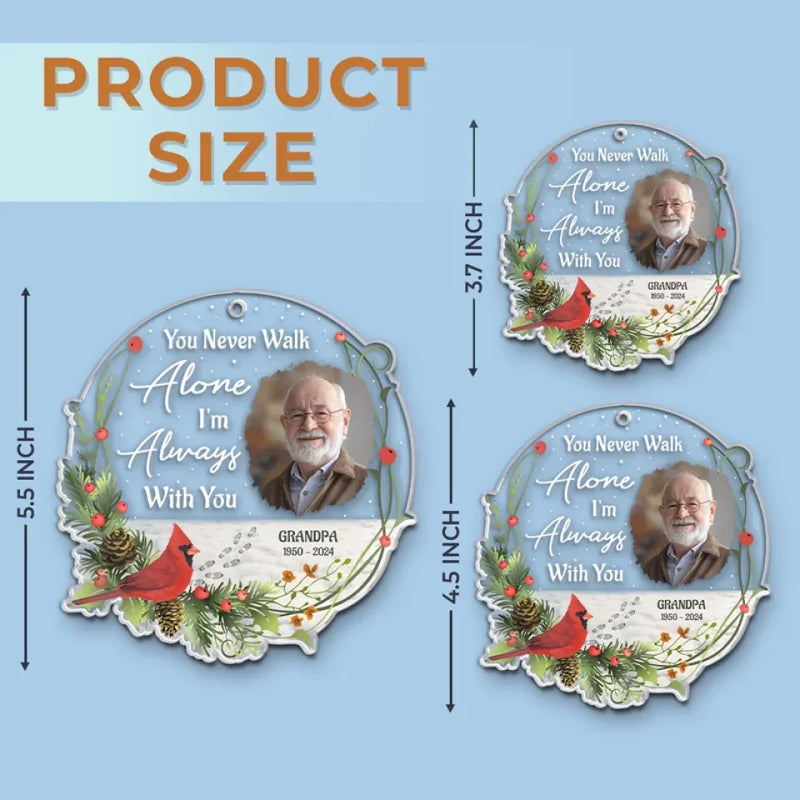 Custom Photo You Never Walk Alone - Memorial Personalized Custom Ornament - Acrylic Custom Shaped - Sympathy Gift, Christmas Gift For Family Members