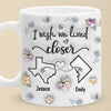 I Wish You Lived Next Door - Bestie Personalized Custom 3D Inflated Effect Printed Mug - Christmas Gift For Best Friends, BFF, Sisters