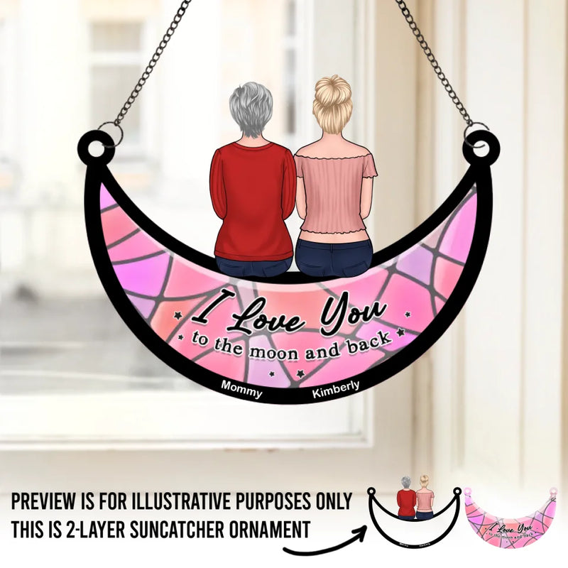 We Love You To The Moon And Back - Family Personalized Window Hanging Suncatcher - Mother's Day, Gift For Mom, Grandma