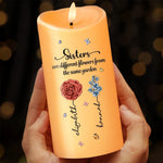 Sisters Are Different Flowers From The Same Garden - Bestie Personalized Custom LED Candle - Christmas Gift For Sisters, BFF, Best Friends