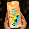 The Rainbow Bridge Connects Us Until We Can Play Together Again - Memorial Personalized Custom LED Candle - Sympathy Gift, Christmas Gift For Pet Owners, Pet Lovers
