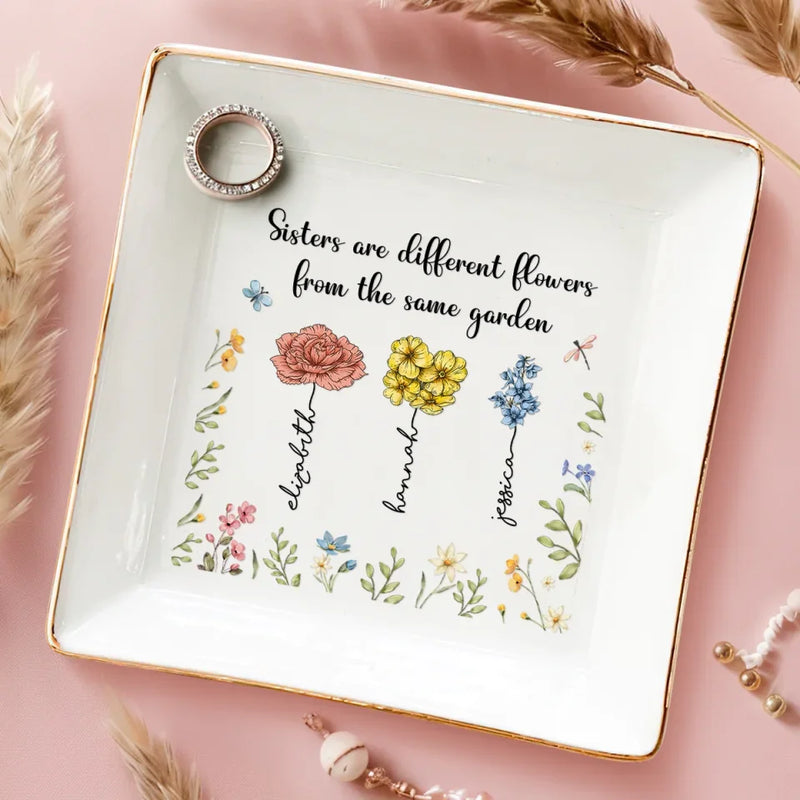 Sisters Are Different Flowers From The Same Garden - Bestie Personalized Custom Jewelry Dish - Christmas Gift For Best Friends, BFF, Sisters