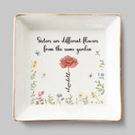 Sisters Are Different Flowers From The Same Garden - Bestie Personalized Custom Jewelry Dish - Christmas Gift For Best Friends, BFF, Sisters