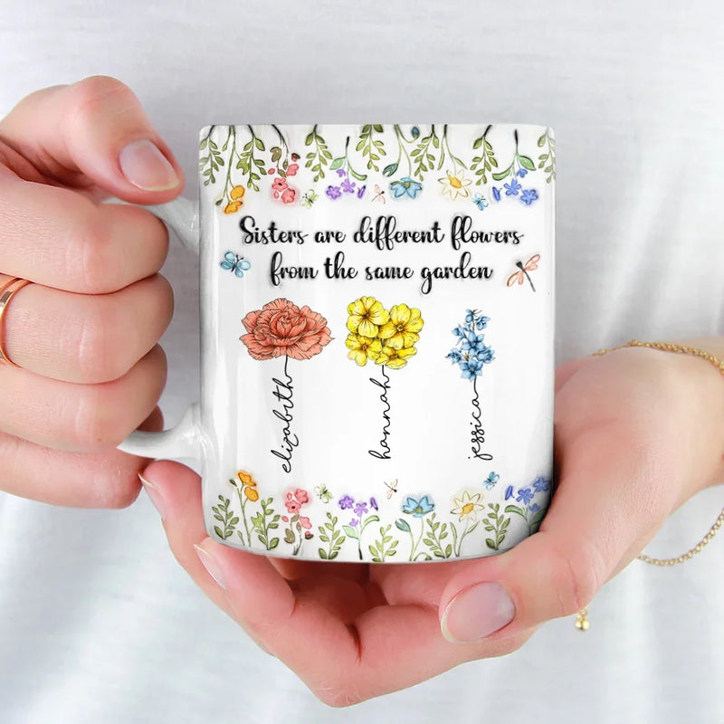 Sisters Are Different Flowers From The Same Garden - Bestie Personalized Custom 3D Inflated Effect Printed Mug - Christmas Gift For Best Friends, BFF, Sisters