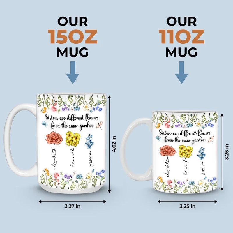 Sisters Are Different Flowers From The Same Garden - Bestie Personalized Custom 3D Inflated Effect Printed Mug - Christmas Gift For Best Friends, BFF, Sisters