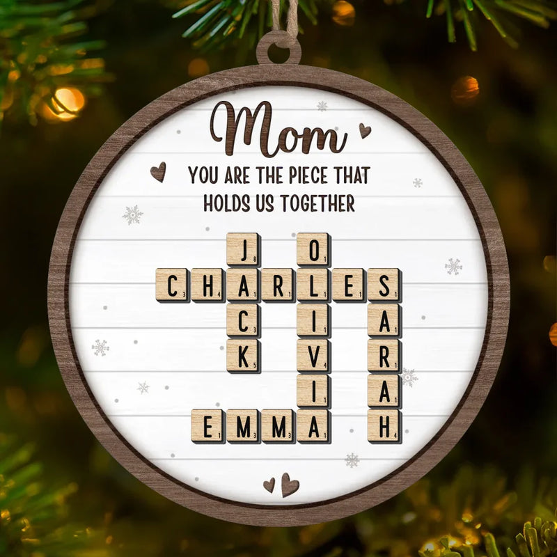 You Are The Piece That Holds Us Together - Family Personalized Custom Ornament - Wood Custom Shaped - Christmas Gift For Mom, Daughter