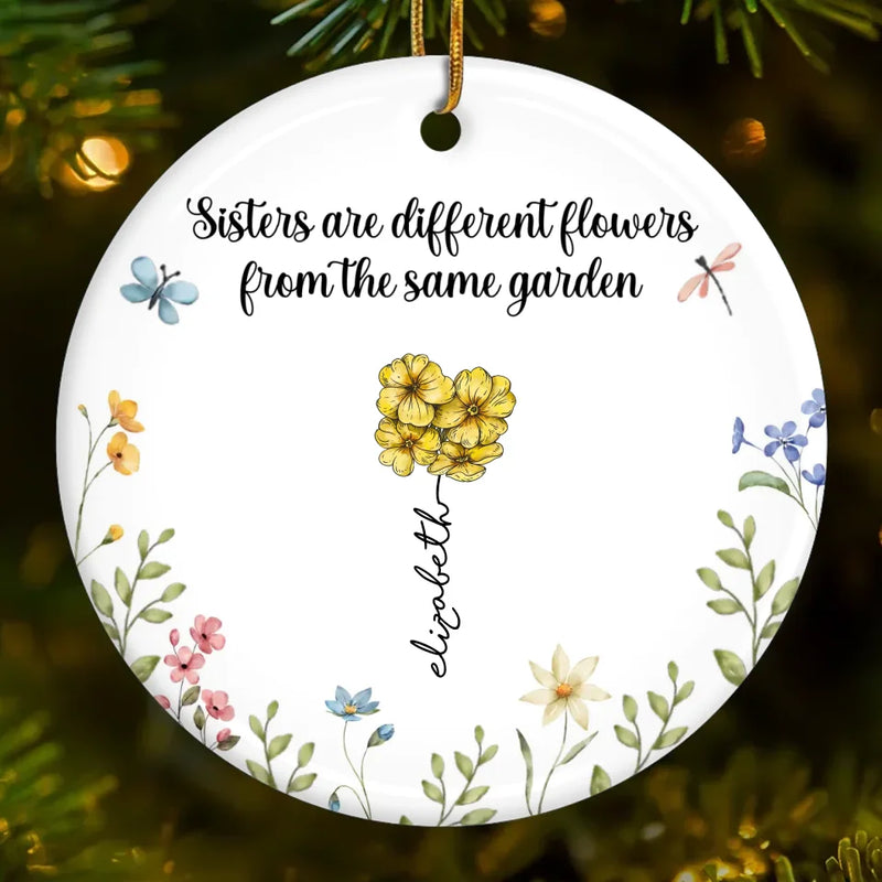 Sisters Are Different Flowers From The Same Garden - Bestie Personalized Custom Ornament - Ceramic Round Shaped - Christmas Gift For Best Friends, BFF, Sisters