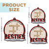 Besties Are The Sunshine In Our Lives - Bestie Personalized Custom Ornament - Wood Custom Shaped - Christmas Gift For Best Friends, BFF, Sisters