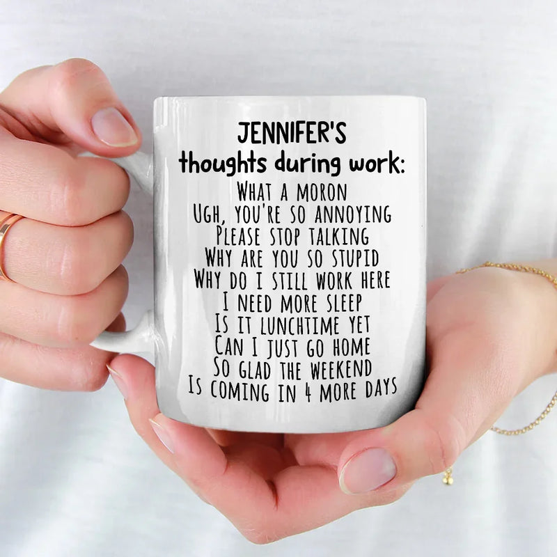Thoughts During Work - Coworker Personalized Custom Mug - Christmas Gift For Coworkers, Work Friends, Colleagues