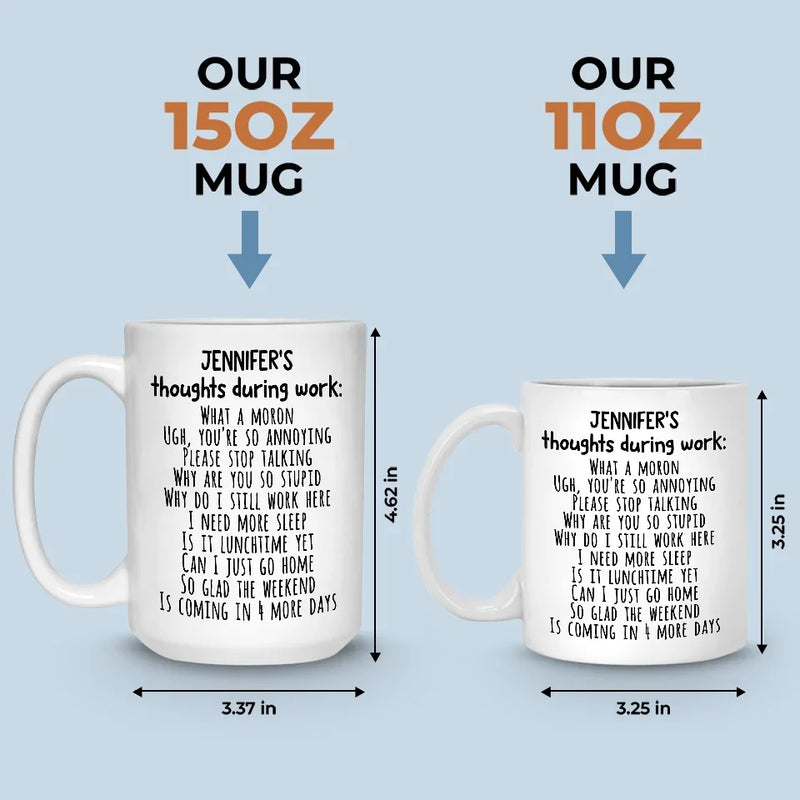 Thoughts During Work - Coworker Personalized Custom Mug - Christmas Gift For Coworkers, Work Friends, Colleagues