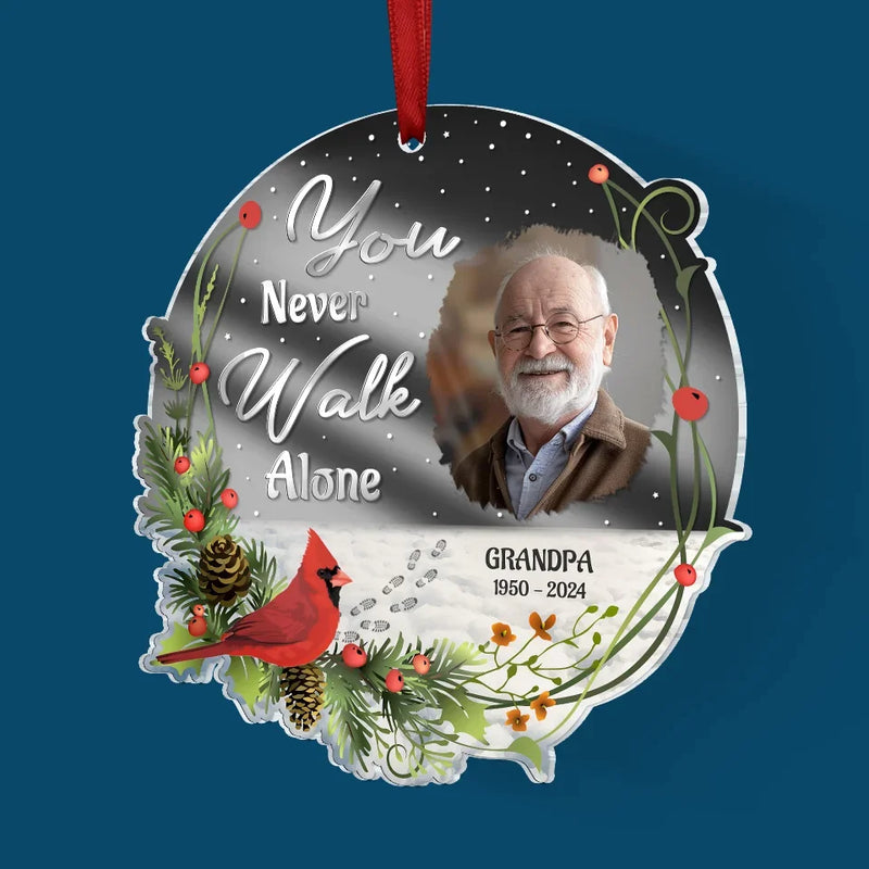 Custom Photo You Never Walk Alone - Memorial Personalized Custom Mirrored Acrylic Ornament - Sympathy Gift, Christmas Gift For Family Members
