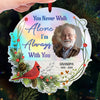 Custom Photo You Never Walk Alone - Memorial Personalized Custom Hologram Ornament - Sympathy Gift, Christmas Gift For Family Members