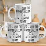 Let's Keep The Dumb To A Minimum Today - Coworker Personalized Custom Mug - Christmas Gift For Coworker