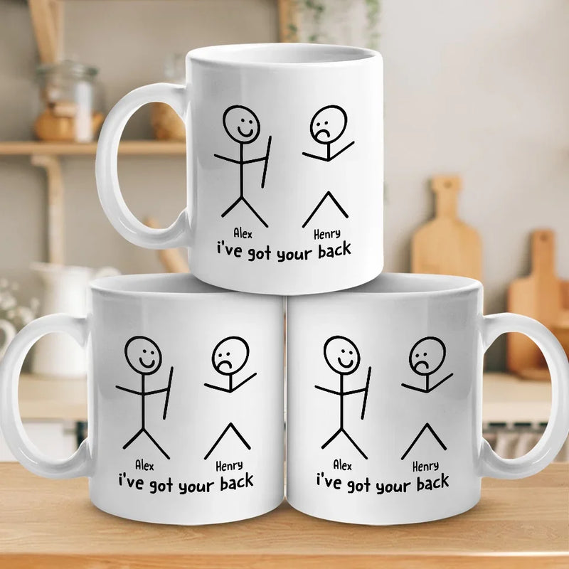I've Got Your Back - Friend Personalized Custom Mug - Christmas Gift For Best Friends, Sisters, Family Members, Coworkers