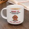Life Would Be Boring Without Us - Dog & Cat Personalized Custom Printed Pottery Mug - Christmas Gift For Pet Owners, Pet Lovers