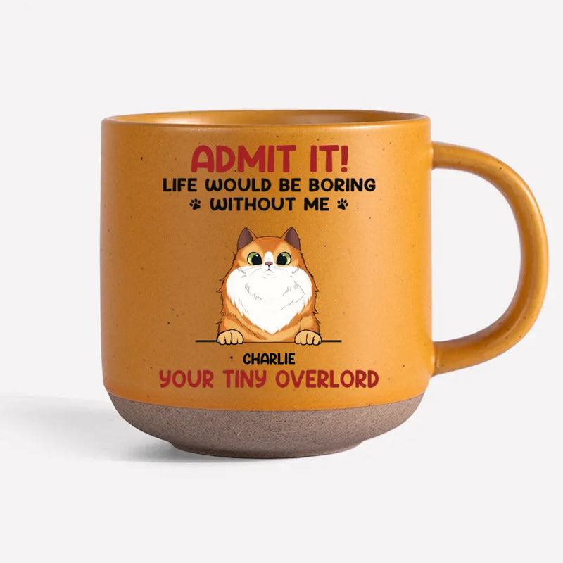 Life Would Be Boring Without Us - Dog & Cat Personalized Custom Printed Pottery Mug - Christmas Gift For Pet Owners, Pet Lovers